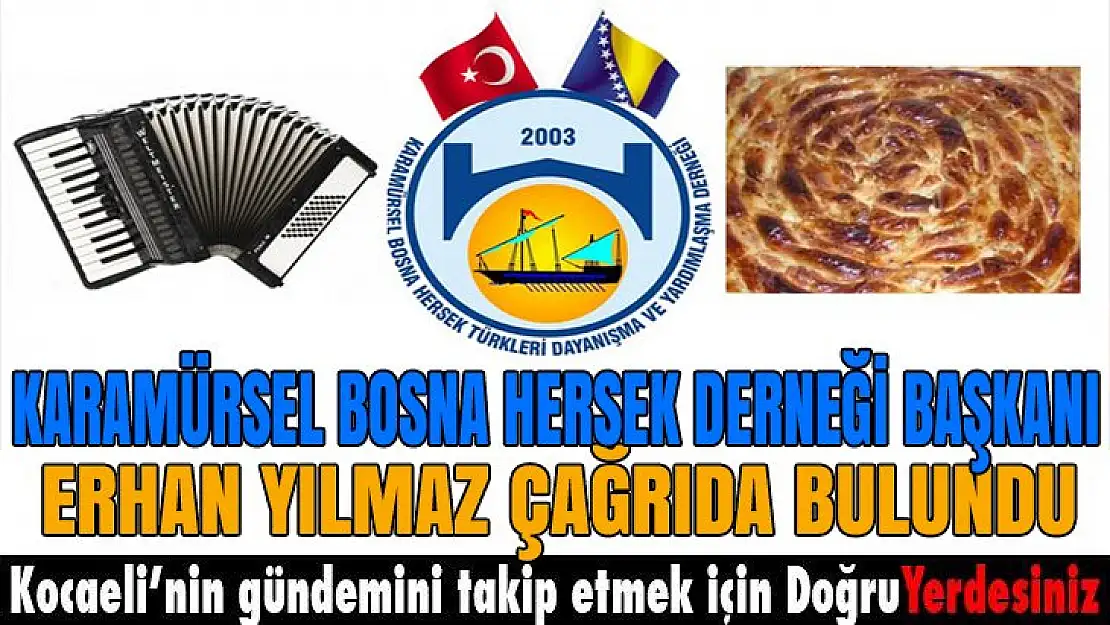 Karamürsel Bosna Hersek Derneği Başkanı Erhan Yılmaz'dan davet