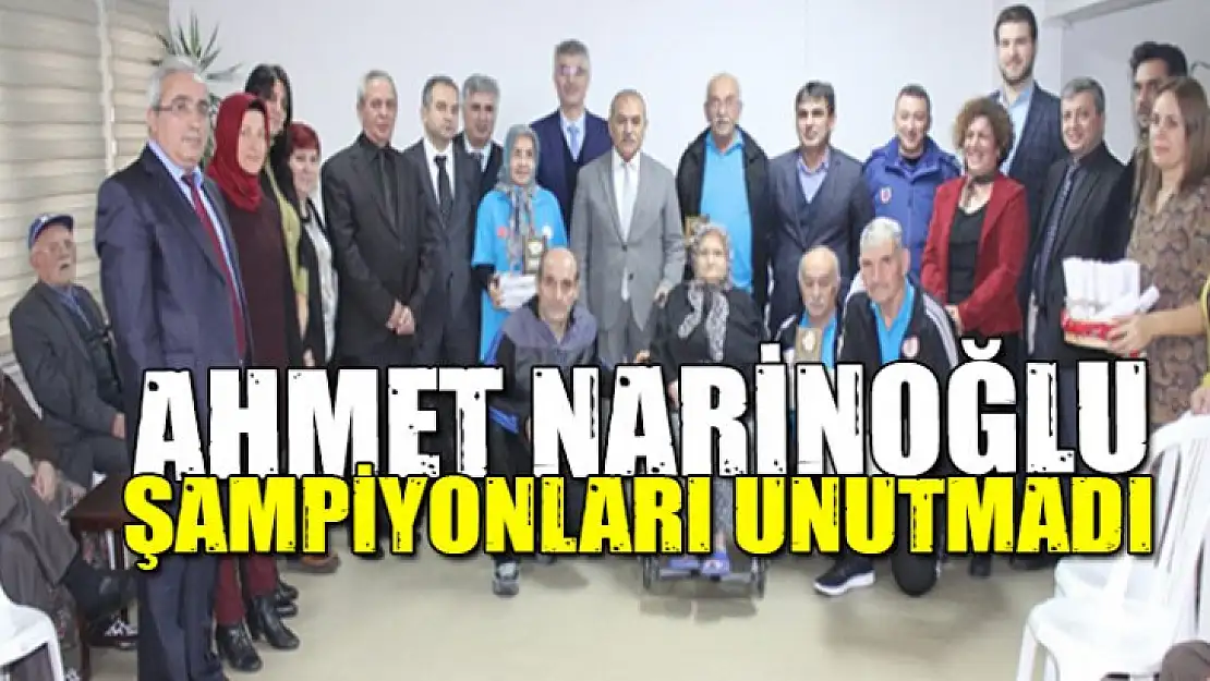 Ahmet Narinoğlu şampiyonları unutmadı