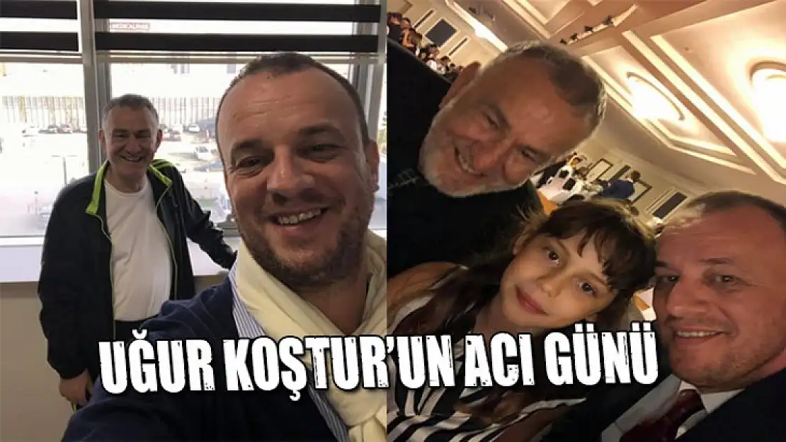 Uğur Koştur babasını kaybetti