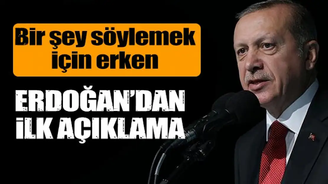 Son Dakika: CB Erdoğan'dan ilk açıklama: Bir şey söylemek için daha çok erken