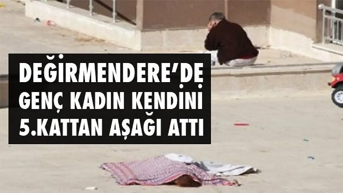 Genç kadın 5.kattan ölüme atladı