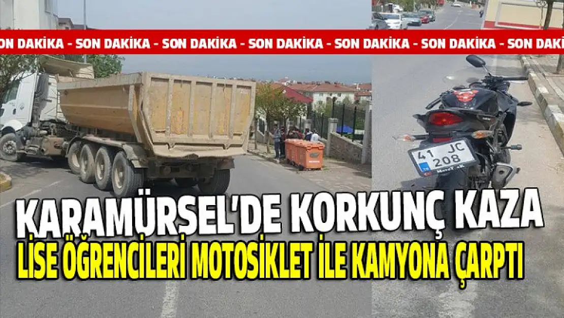 Lise son sınıf öğrencileri motosiklet ile harfiyat kamyonuna çarptı