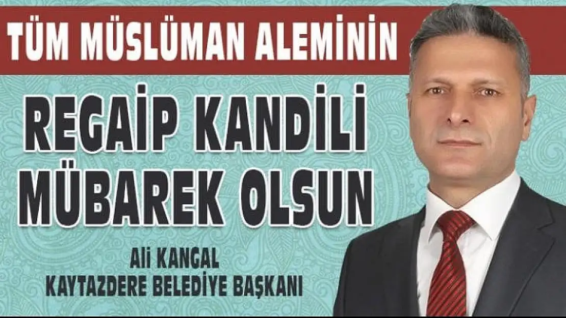 Başkan Kangal'dan Üç Aylar Ve Regaip Kandili Mesajı