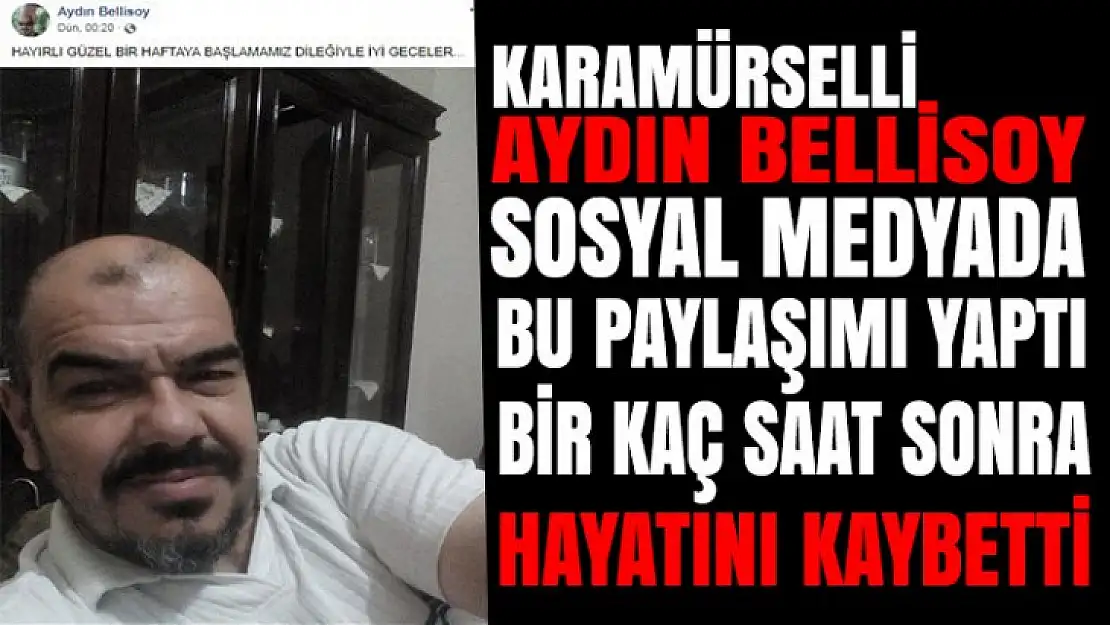 SOSYALMEDYA HESABINDAN PAYLAŞIM YAPTI VE HAYATINI KAYBETTİ