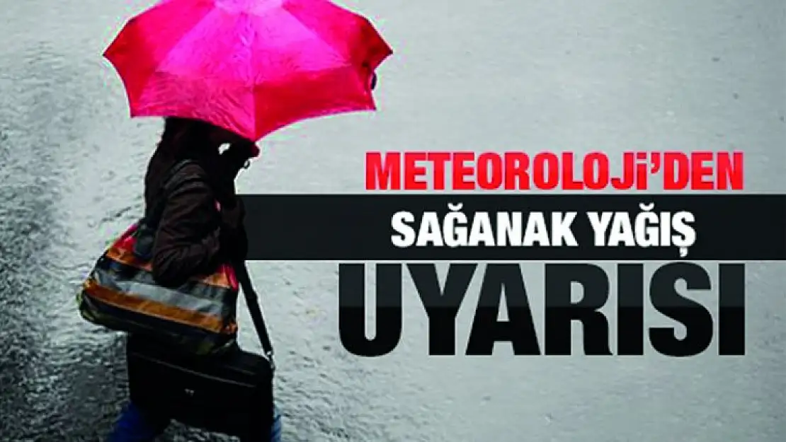 DİKKAT ! Meteorolojiden Sağanak Yağış Uyarısı