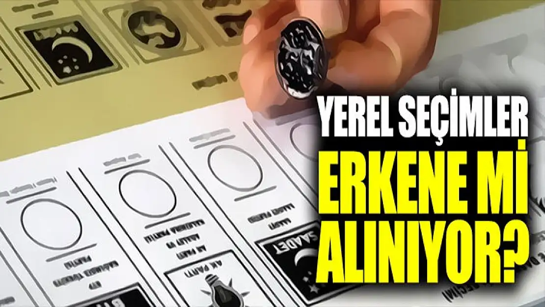 Yerel seçim erken alınacak mı ?