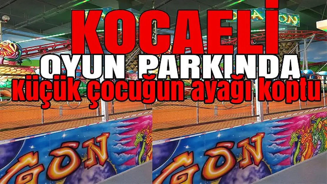 Kocaeli'nde 4 yaşındaki çocuğun oyun parkında ayağı koptu