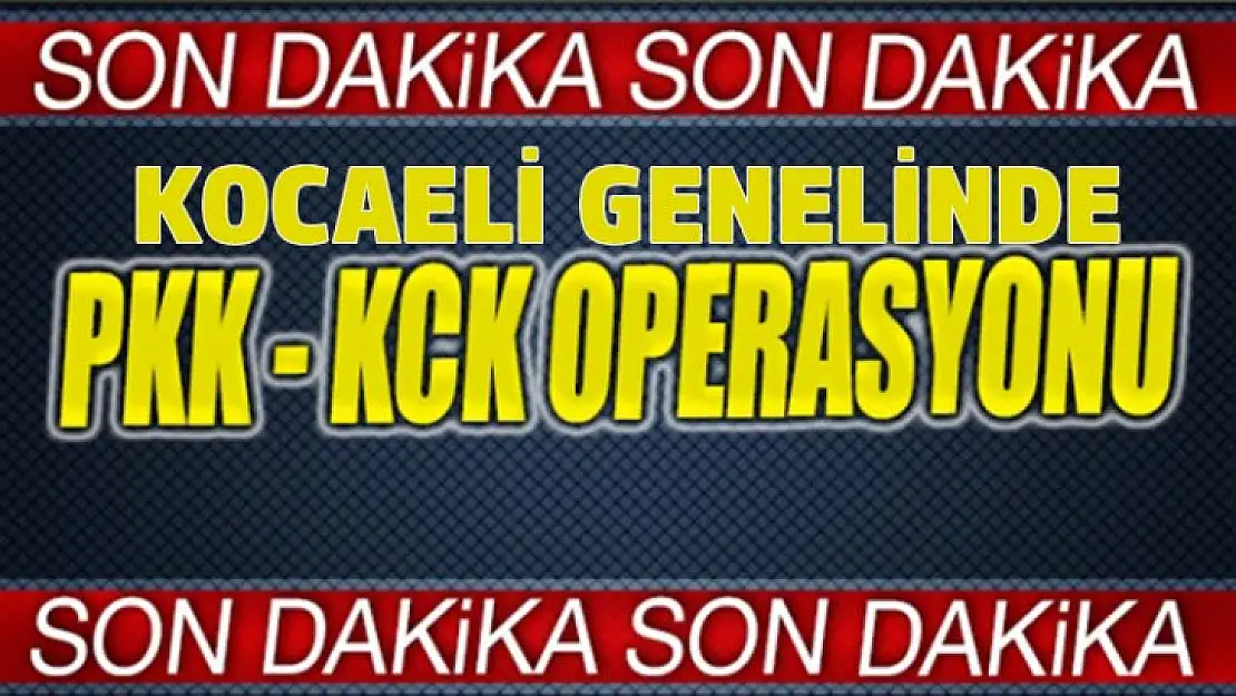 Kocaeli genelinde büyük operasyon!