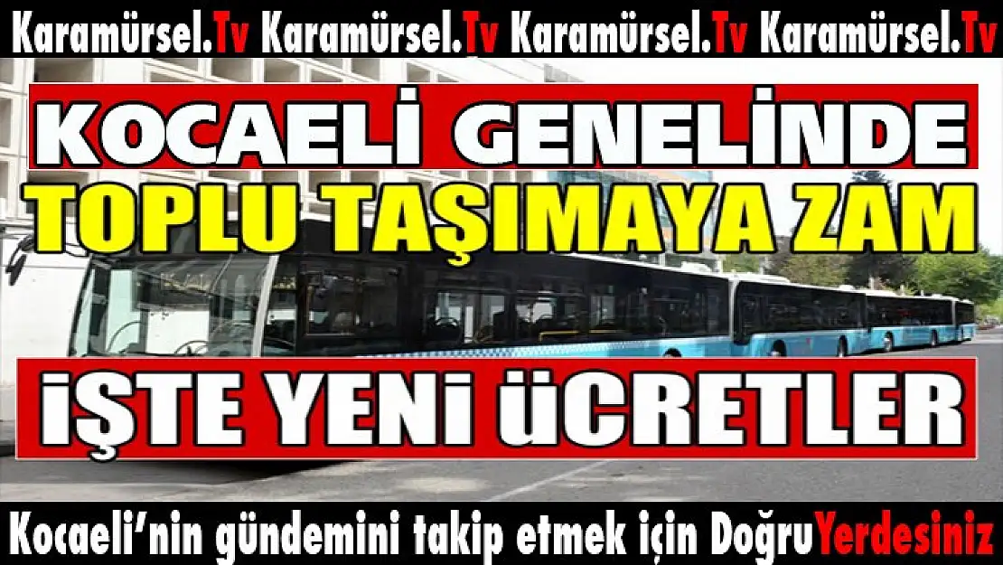 Kocaeli genelinde toplu ulaşıma zam geldi! İşte yeni fiyatlar