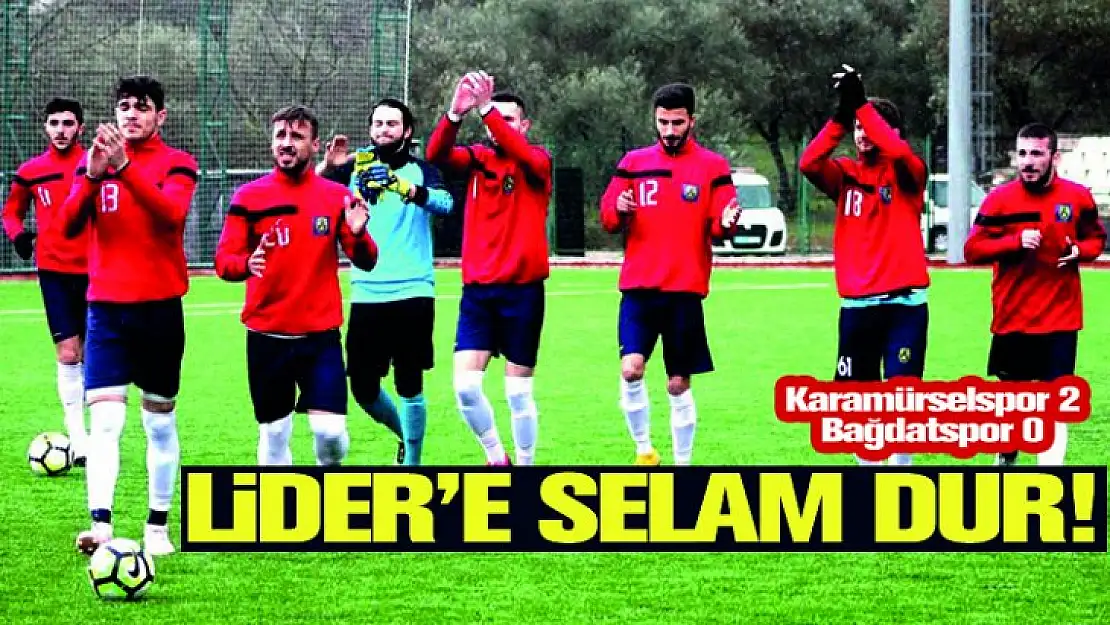 Lider'e Selam Dur ! Karamürselspor - Bağdatspor 2-0