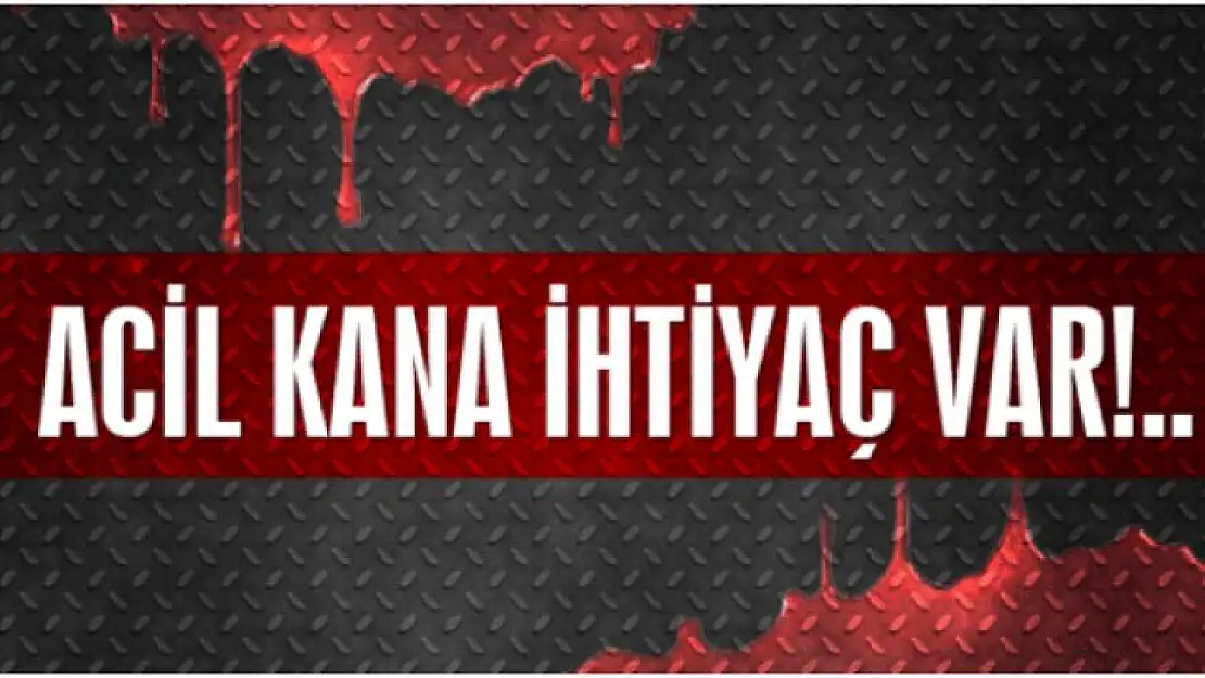 Çok acele 0 Rh Negatif kan ihtiyacı vardır