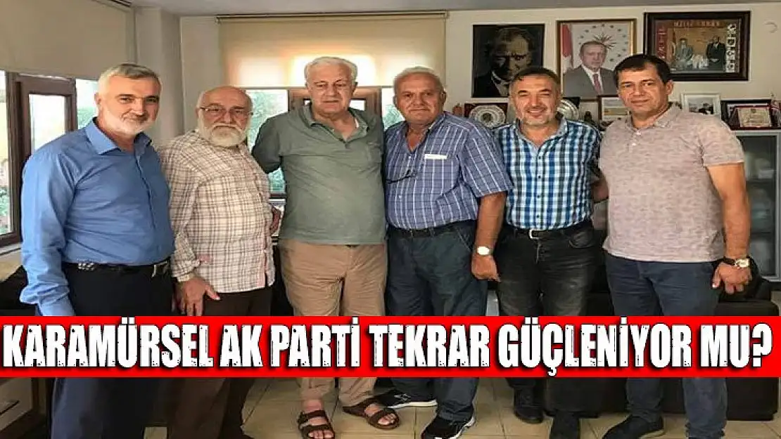 Karamürsel Ak Parti tekrar güçleniyor mu?