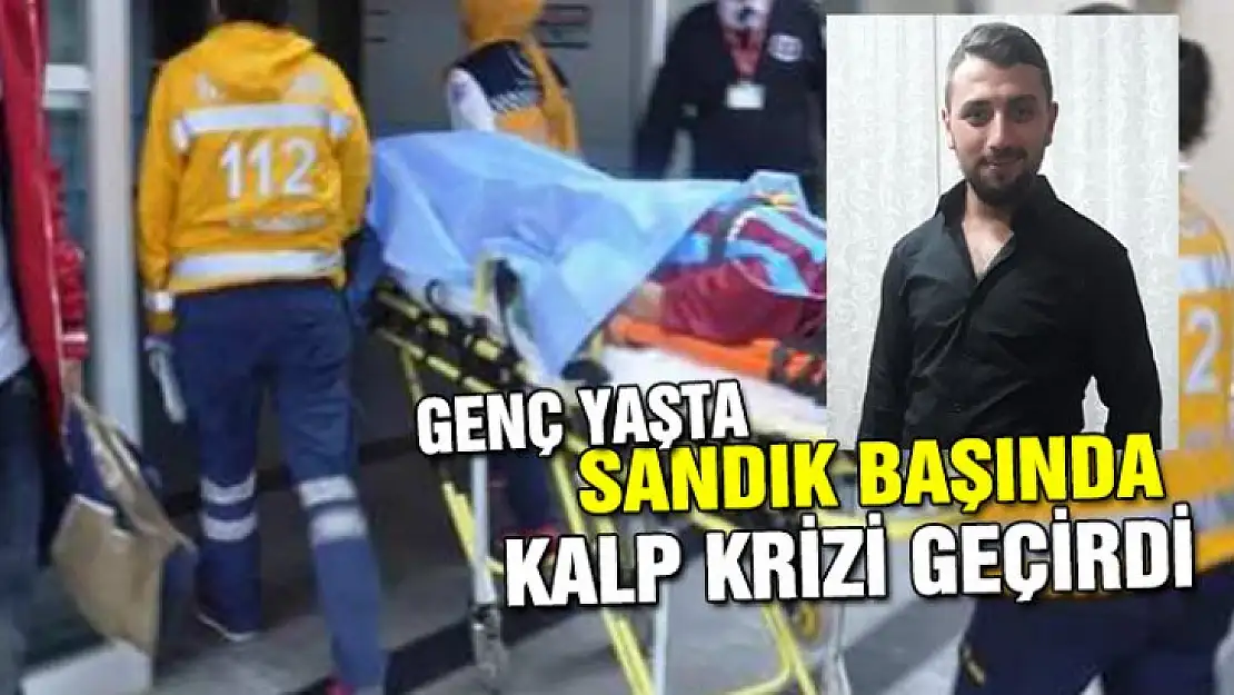 Genç yaşta sandık müşahidi kalp krizi geçirdi!