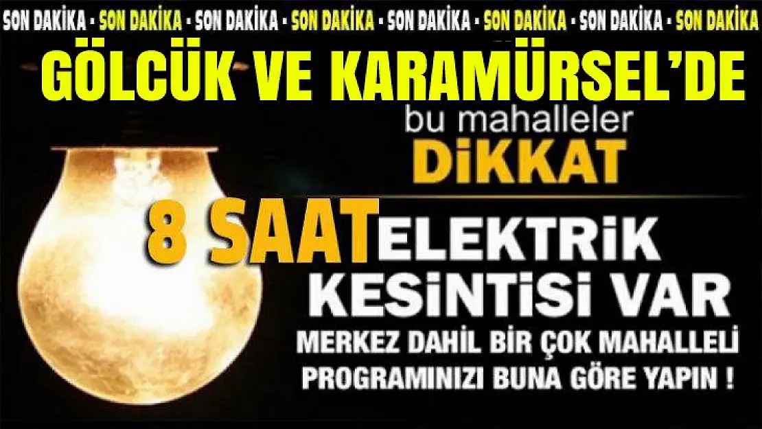 Gölcük ve Karamürsel'de 8 saat elektrikler kesilecek!