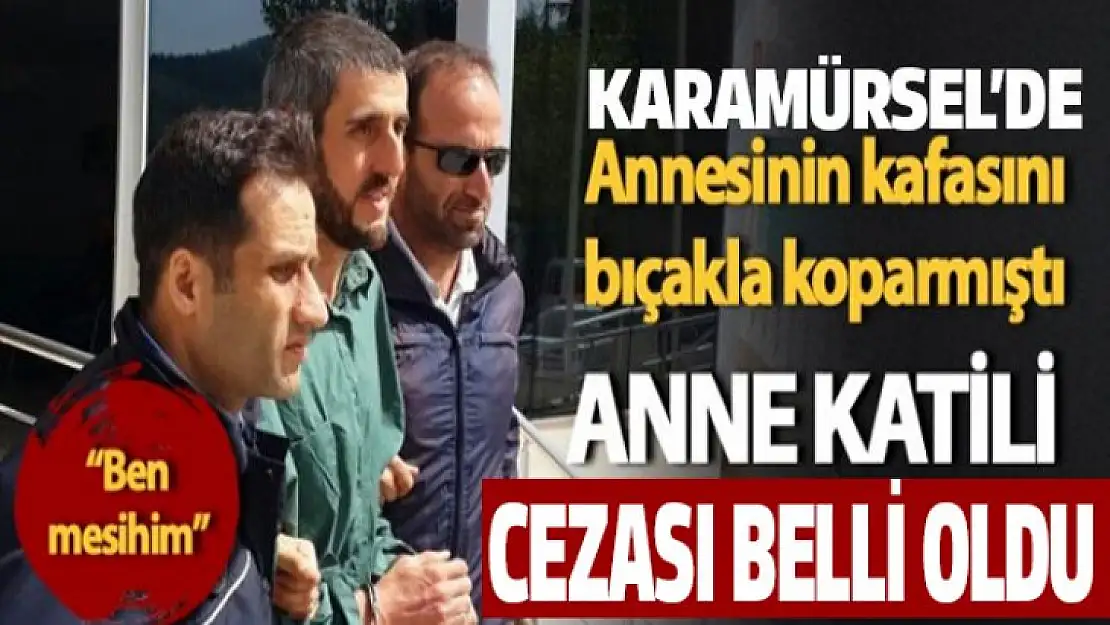 Annesinin kafasını kesmişti! Cezası 4 yıl sonra verildi!