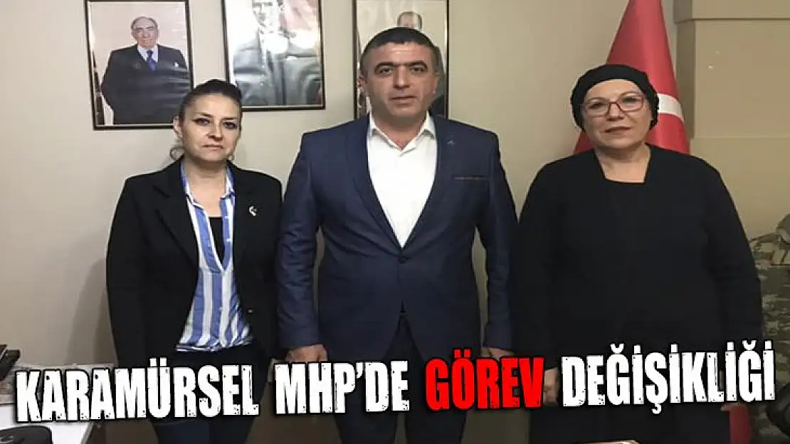 Karamürsel MHP'de görev değişimi