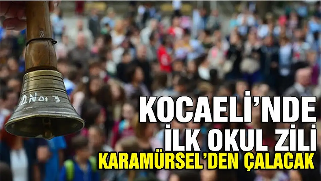 Kocaeli'nde ilk okul zili Karamürsel'den çalacak!