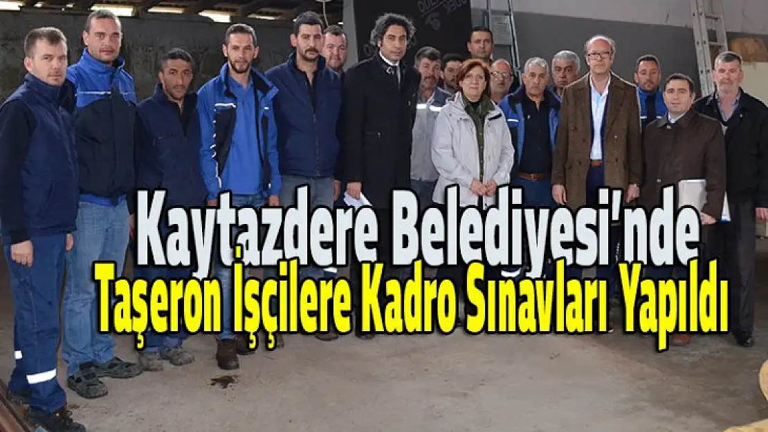 Kaytazdere Belediyesi'nde Taşeron İşçilere Kadro Sınavları Yapıldı