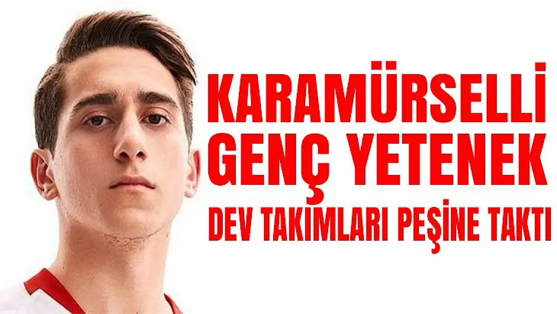 Karamürselli genç yetenek devleri peşine taktı!