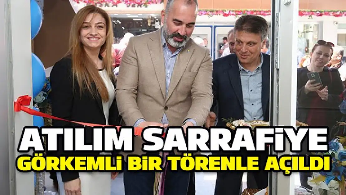 Atılım Sarrafiye yeni yerinde faaliyete başladı