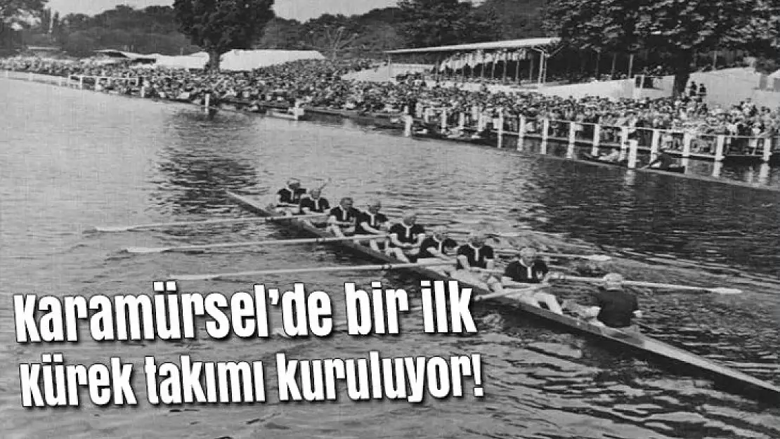 Karamürsel'de bir ilk kürek takımı kuruluyor!