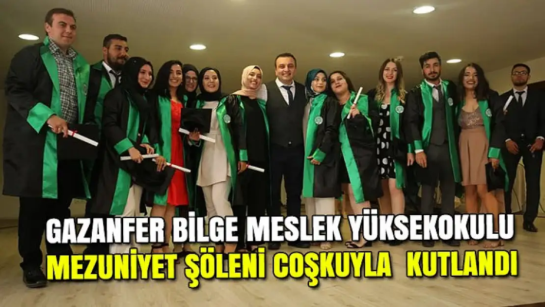 GAZANFER BİLGE MESLEK YÜKSEKOKULU MEZUNİYET ŞÖLENİ COŞKUYLA  KUTLANDI