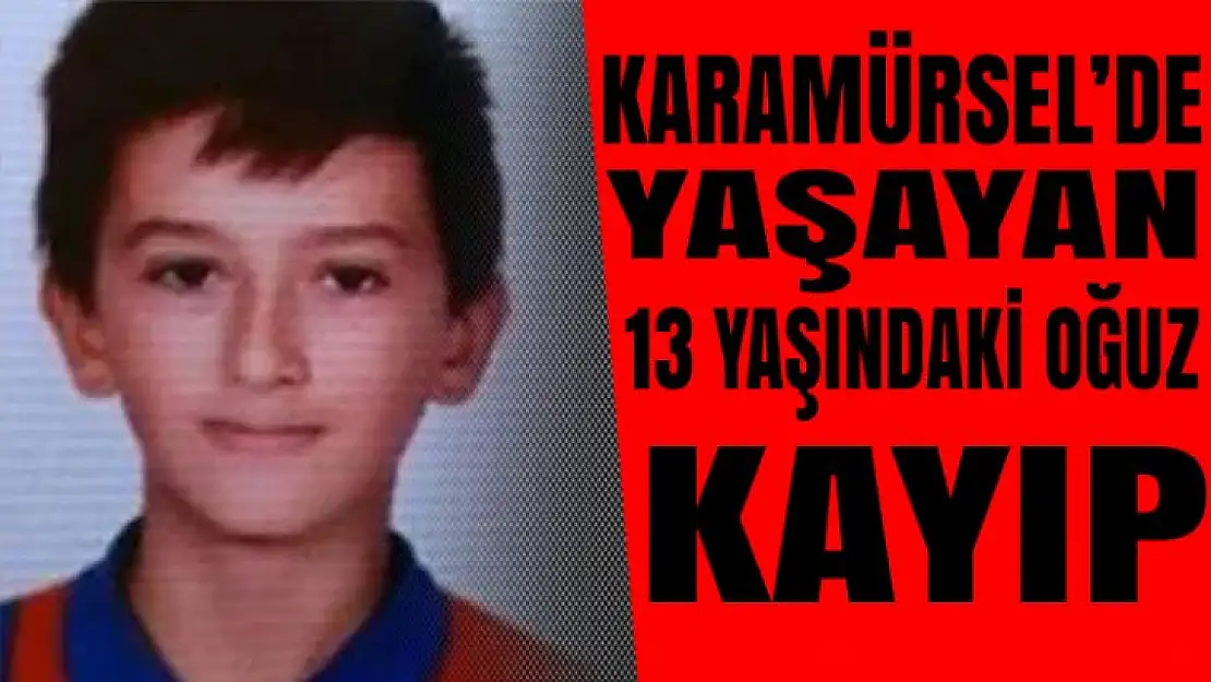 Hemen paylaşın 13 yaşındaki Oğuz kayıp!