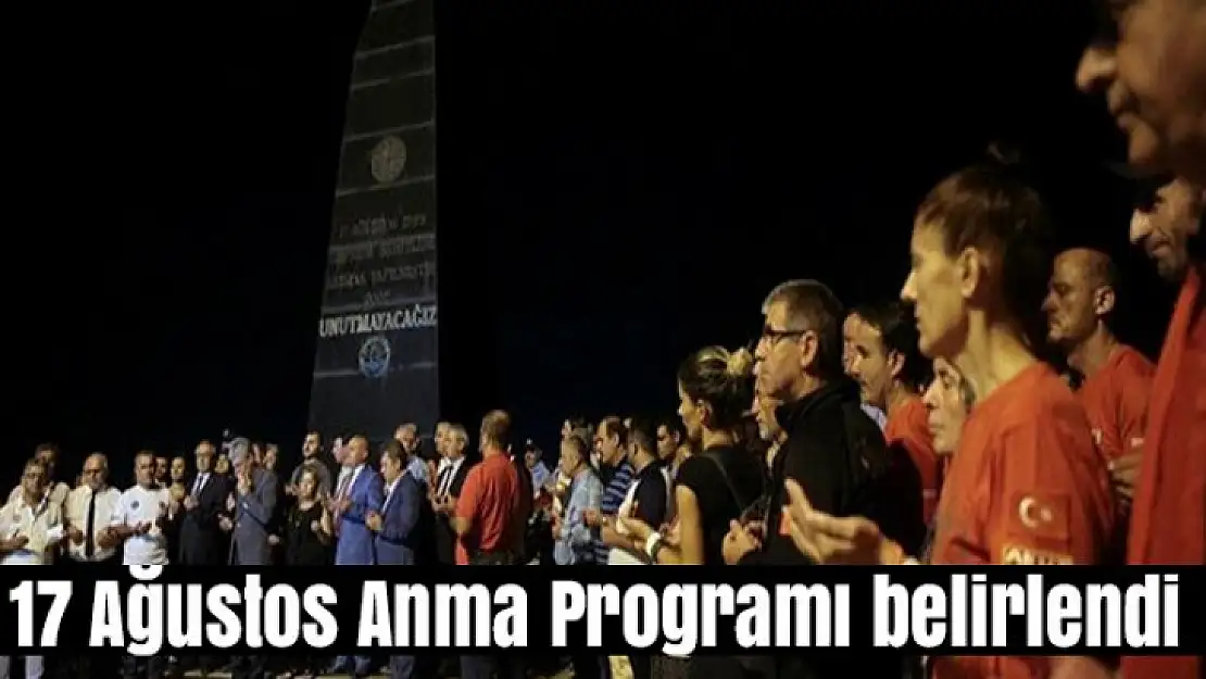 17 Ağustos Anma Programı belirlendi