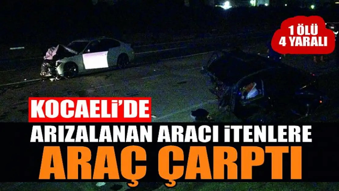 Kocaeli'de arızalanan aracı iterken canlarından oldular !