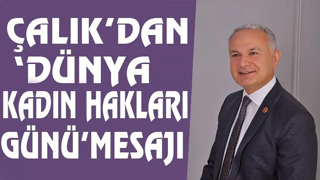 Çalık'dan ''Dünya Kadın Hakları Günü' Mesajı