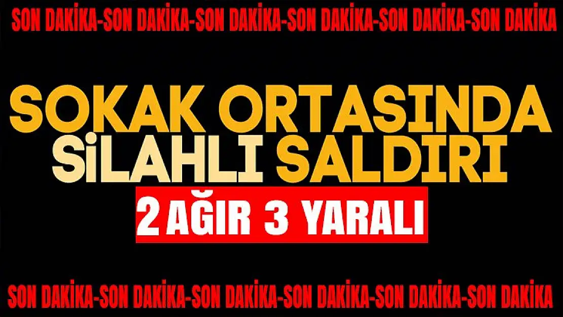 Sokak ortasında silahlı çatışma: 2'i ağır 3 kişi yaralı