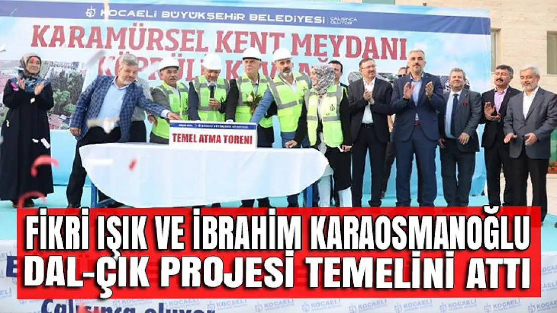 Karamürsel'de temeli Fikri Işık attı