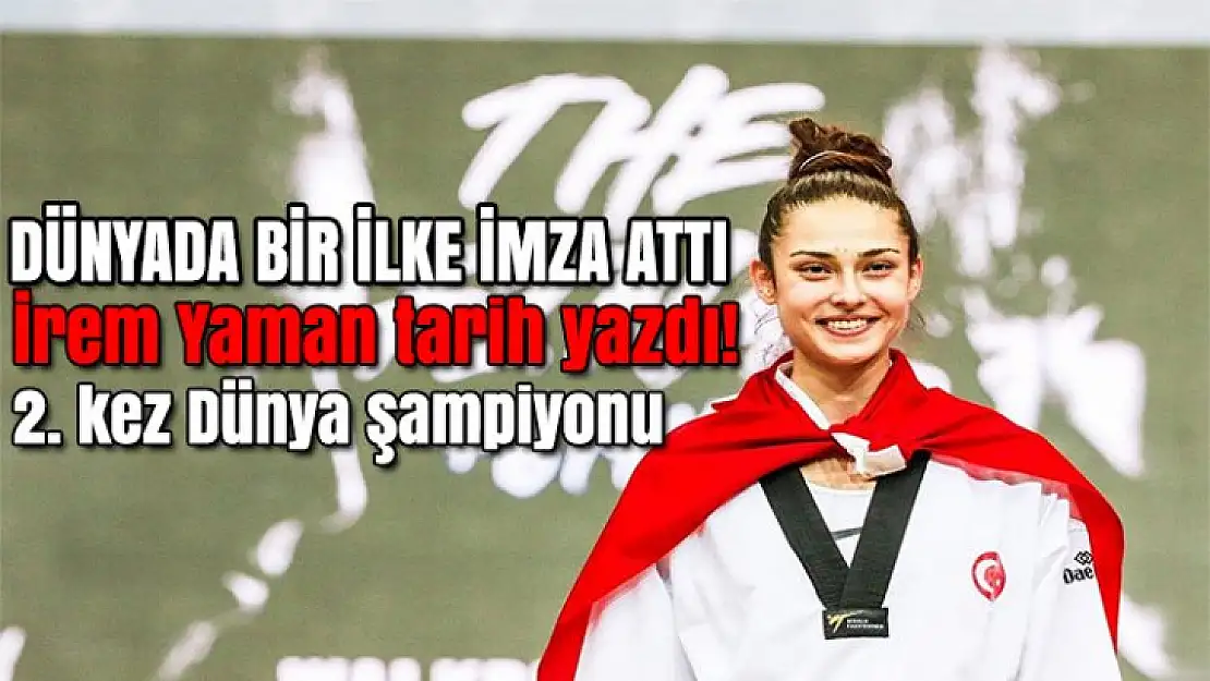 Tebrikler İrem Yaman tarih yazdı! 2. kez dünya şampiyonu