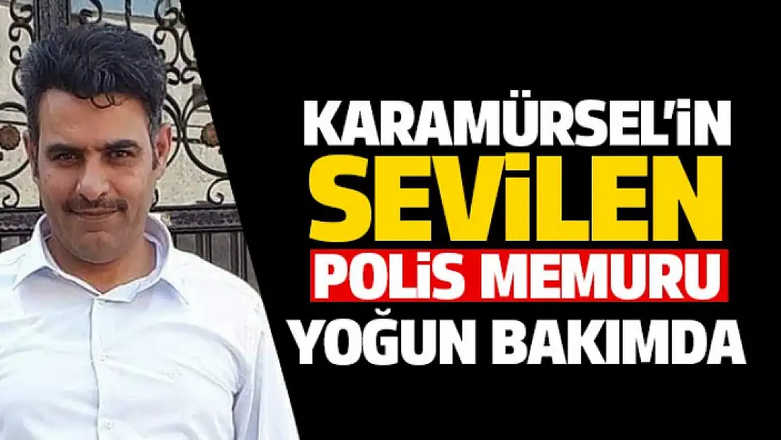 Karamürsel'in Sevilen Simalarından Polis Memuru Hadidi Yoğun Bakımda