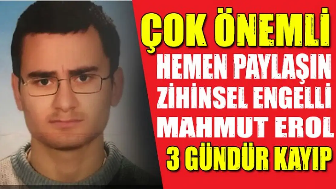 Gölcüklü Zihinsel engelli Erol 3 gündür kayıp