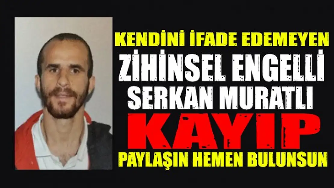 Hemen paylaşın engelli Serkan biran önce bulunsun