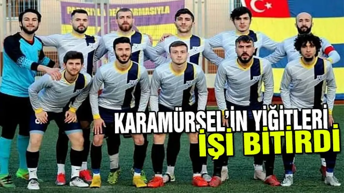 Karamürsel'in yiğitleri işi bitirdi