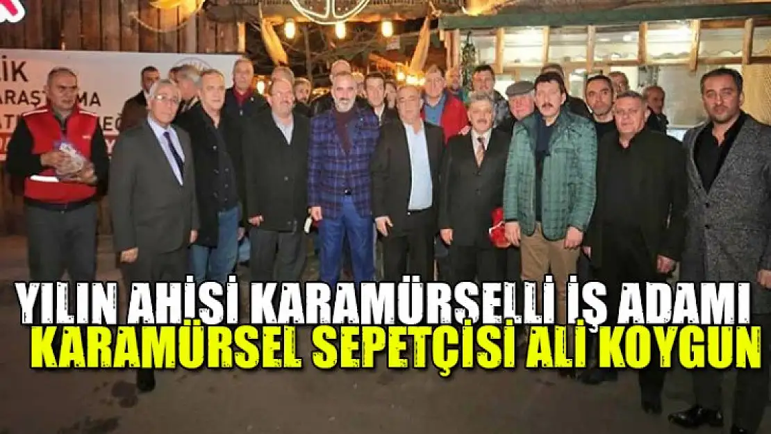 Karamürselli iş adamı Ali Koygun ihileri Karamürsel'de ağırladı