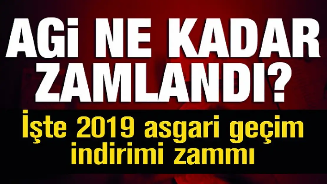 2019 AGİ zammı ne kadar oldu? AGİ nasıl hesaplanır?