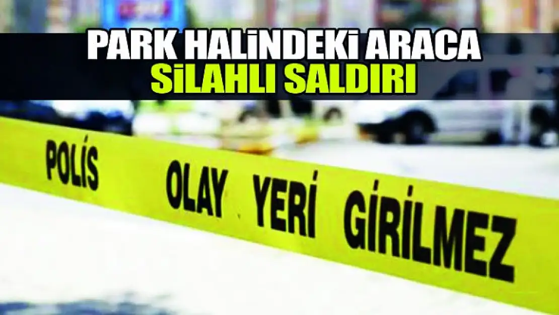 Körfez'de park halindeki araç kurşunlandı