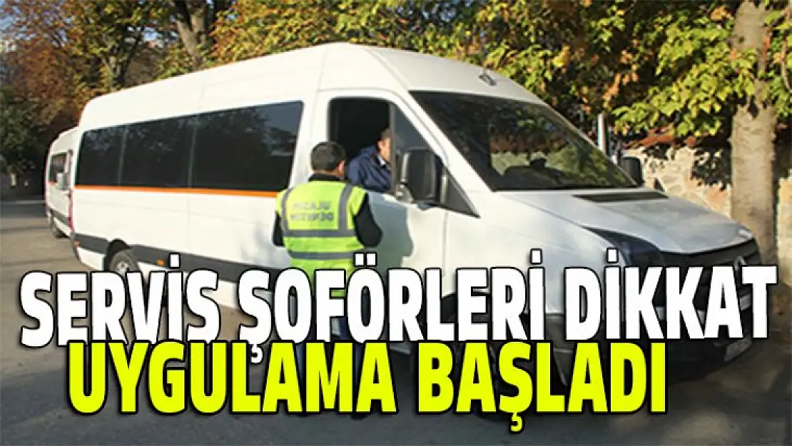 Servis Şoförleri dikkat