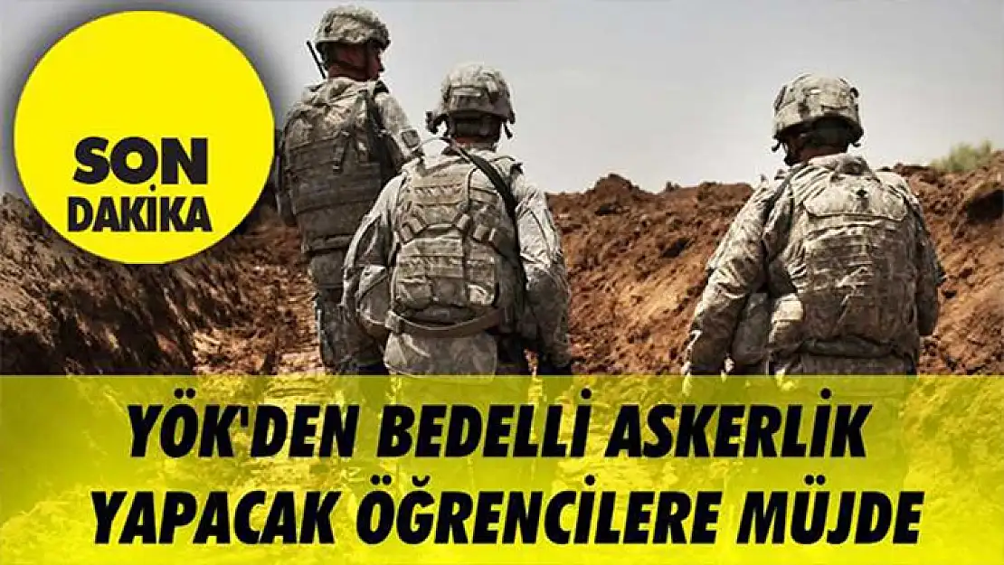 Öğrencilere bedelli askerlik müjdesi!