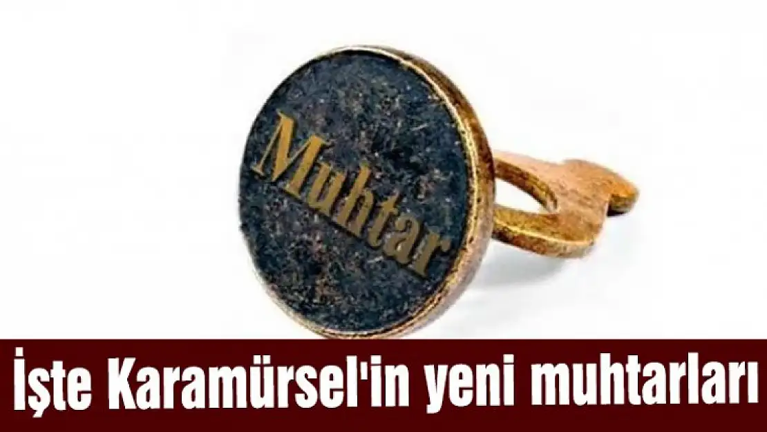 İşte Karamürsel'in yeni muhtarları belli oldu