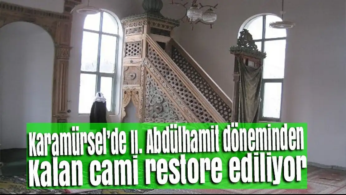 Karamürsel'de II. Abdülhamit döneminden kalan cami restore ediliyor