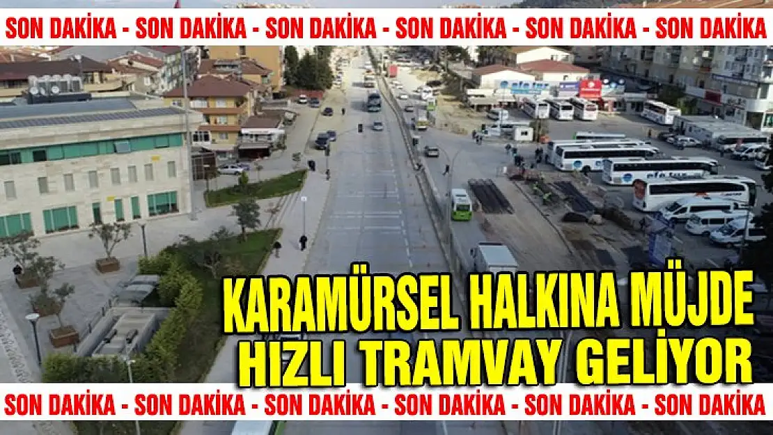 Karamürsel halkına müjde! Hızlı tranvay geliyor