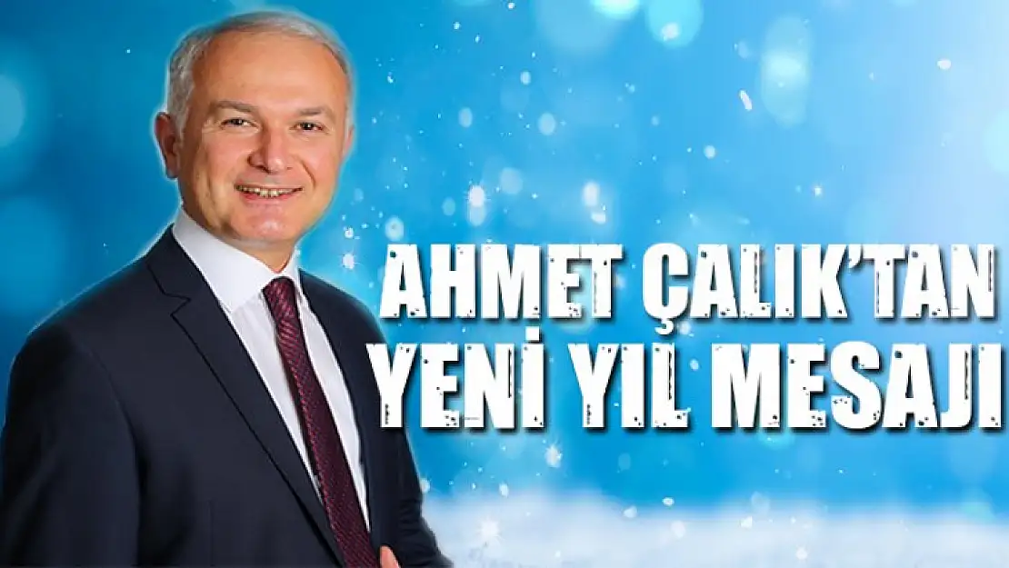 Ahmet Çalık, Yeni Yıl Mesajı Yayımladı