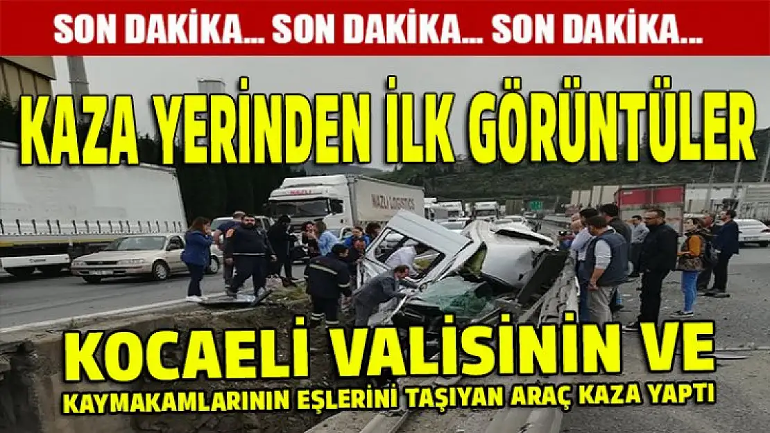 Kocaeli valisi ve kaymakamlarının eşlerini taşıyan araç kaza yaptı! İlk görüntüler.