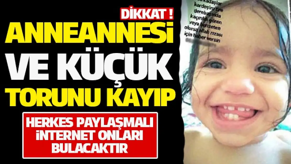 Anneannesi ve 1.5 yaşındaki Torunu kayıp !