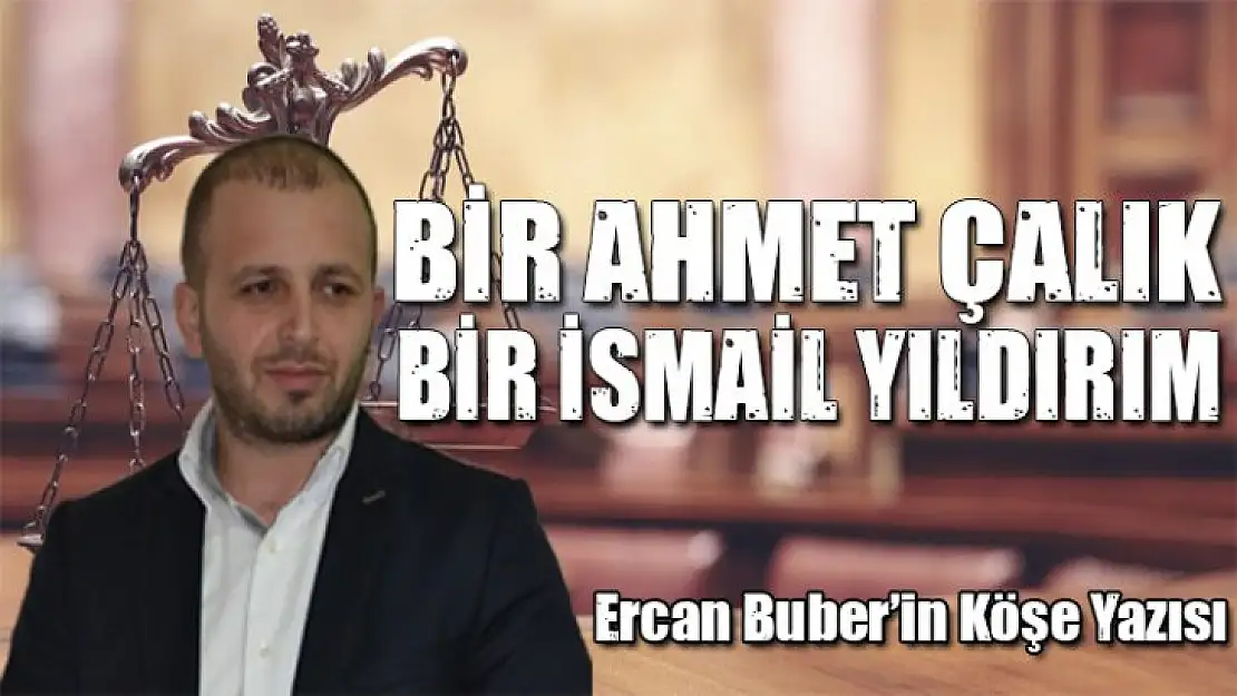 Bir Ahmet Çalık ve Bir İsmail Yıldırım