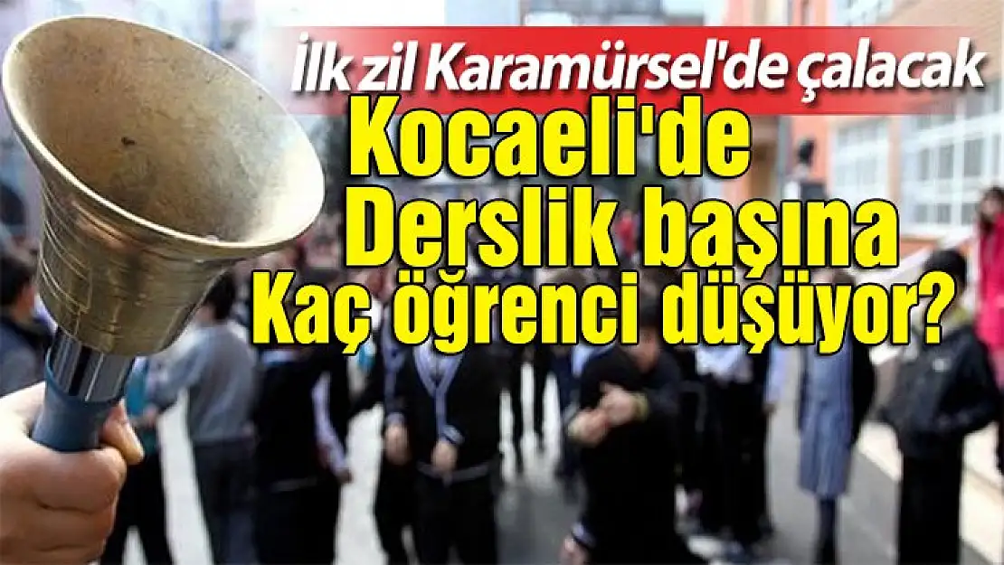 Kocaeli'de derslik başına kaç öğrenci düşüyor?